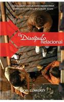 discípulo relacional: Cómo Dios usa la comunidad para formar a los discípulos de Jesús