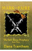 Mark of the Faire (The Kell Stone Prophecy Book 3)