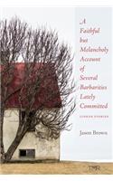 Faithful But Melancholy Account of Several Barbarities Lately Committed