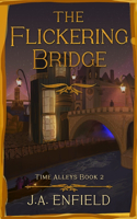 The Flickering Bridge: (2 Time Alleys)