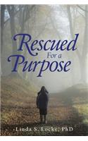 Rescued for a Purpose