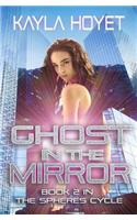 Ghost in the Mirror: (The Spheres Cycle)