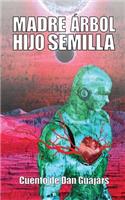 Madre Árbol, Hijo Semilla: Cuento(2017 Guajars)