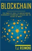 Blockchain: The Complete Bible to Understanding Blockchain Technology, Bitcoin and the Future of Money