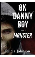 OK Danny Boy: Monster