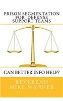 Prison Segmentation for Defense Support Teams: Can Better Info Help?