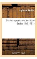 Écriture Penchée, Écriture Droite