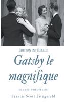 Gatsby le magnifique: Le chef-d'oeuvre de F. Scott Fitzgerald (édition intégrale)