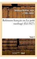 Robinson Français Ou Le Petit Naufragé. Tome 2