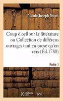 Coup d'Oeil Sur La Littérature. Partie 1: Ou Collection de Différens Ouvrages Tant En Prose Qu'en Vers