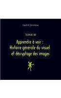 Tome III - Apprendre à voir