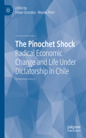 Pinochet Shock: Radical Economic Change and Life Under Dictatorship in Chile