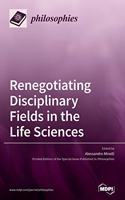 Renegotiating Disciplinary Fields in the Life Sciences
