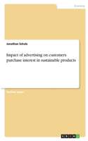 Impact of advertising on customers purchase interest in sustainable products