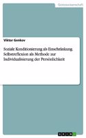 Soziale Konditionierung als Einschränkung. Selbstreflexion als Methode zur Individualisierung der Persönlichkeit