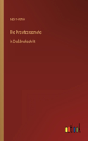 Die Kreutzersonate: in Großdruckschrift