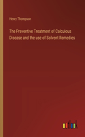 Preventive Treatment of Calculous Disease and the use of Solvent Remedies