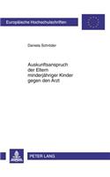 Auskunftsanspruch Der Eltern Minderjaehriger Kinder Gegen Den Arzt