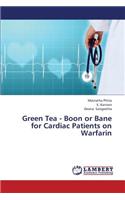 Green Tea - Boon or Bane for Cardiac Patients on Warfarin