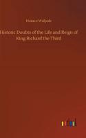 Historic Doubts of the Life and Reign of King Richard the Third
