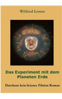 Das Experiment mit dem Planeten Erde