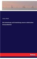 Die Entstehung und Entwicklung unserer elektrischen Strassenbahnen: (German)