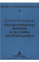 Die Industrialisierung Bielefelds in Der Zweiten Haelfte Des 19. Jahrhunderts