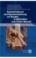 Raumstrukturen Und Raumausstattung Auf Burgen in Mittelalter Und Fruher Neuzeit