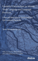 Gendered Dichotomies in African Youth Language and Language Practices