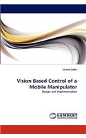 Vision Based Control of a Mobile Manipulator