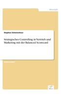 Strategisches Controlling in Vertrieb und Marketing mit der Balanced Scorecard: (German)