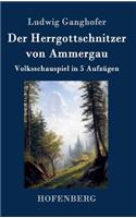 Der Herrgottschnitzer von Ammergau: Volksschauspiel in 5 Aufzügen(German)