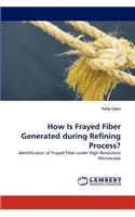 How Is Frayed Fiber Generated During Refining Process?