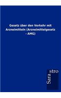 Gesetz über den Verkehr mit Arzneimitteln (Arzneimittelgesetz - AMG)