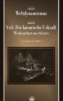 Weltdynamismus - Vril die kosmische Urkraft: Wiedergeburt von Atlantis