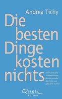Die besten Dinge kosten nichts: Sieben wirksame Verhaltensweisen, die uns gesunder, glucklicher und gelassener machen