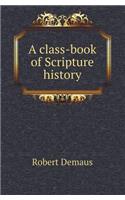 A Class-Book of Scripture History: (English)