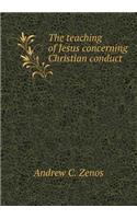 The Teaching of Jesus Concerning Christian Conduct