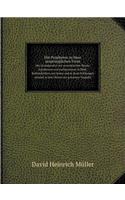 Die Propheten in Ihrer Ursprünglichen Form Die Grundgesetze Der Ursemitischen Poesie, Erschlossen Und Nachgewiesen in Bibel, Keilinschriften Und Koran Und in Ihren Wirkungen Erkannt in Den Chören Der Grieschen Tragödie