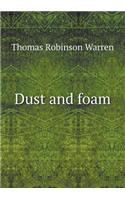 Dust and Foam