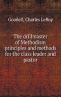 THE DRILLMASTER OF METHODISM PRINCIPLES