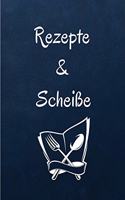 Rezepte und Scheiße