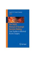 The SAGES Manual of Strategic Decision Making: Case Studies in Minimal Access Surgery