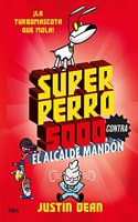 Superperro 5000 contra el alcalde mandon (Superperro 5000 2)