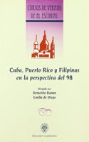 Cuba, Puerto Rico y Filipinas en la perspectiva del 98 / Cuba, Puerto Rico and Philippines in View of 98