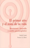 El primer ano y el resto de tu vida: movimiento, desarrollo y cambio psicoterapeutico