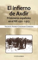 El infierno de Axdir. Prisioneros espanoles en el Rif 1921-1923