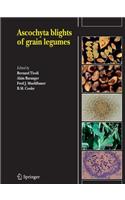 Ascochyta Blights of Grain Legumes