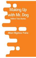 Making Up with Mr. Dog: Hollow Tree Stories