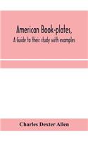American book-plates, a guide to their study with examples